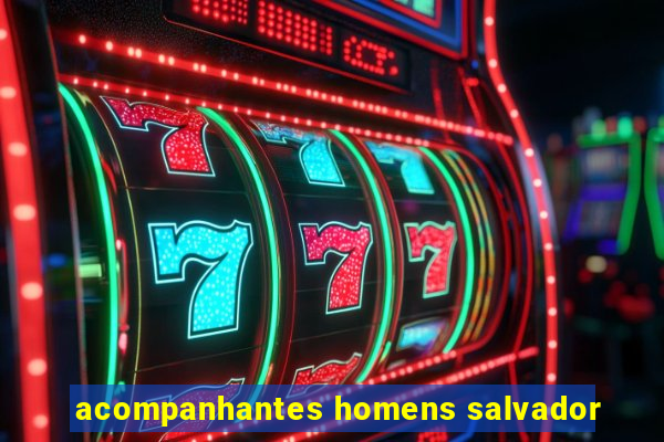 acompanhantes homens salvador